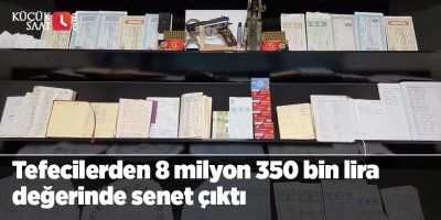Tefecilerin evinden 8 milyon 350 bin lira değerinde senet çıktı