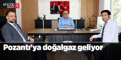 Pozantı’ya doğalgaz geliyor