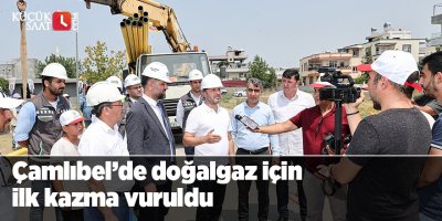 Çamlıbel’de doğalgaz için ilk kazma vuruldu