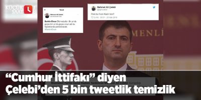“Cumhur İttifakı” diyen Çelebi’den 5 bin tweetlik temizlik: “Kim bu Fesli Kadir”, “Berkin Elvan ölümsüzdür” tweetlerini sildi