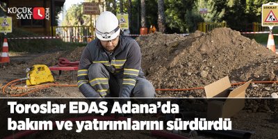 Toroslar EDAŞ Adana’da bakım ve yatırımlarını sürdürdü