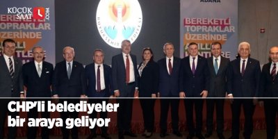 CHP'li belediyeler bir araya geliyor