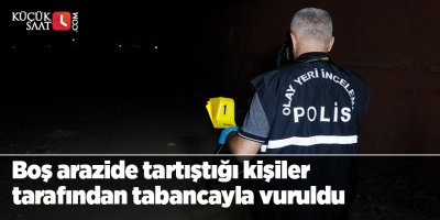 Boş arazide tartıştığı kişiler tarafından tabancayla vuruldu