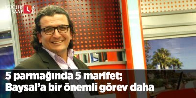 5 parmağında 5 marifet; Baysal’a bir önemli görev daha