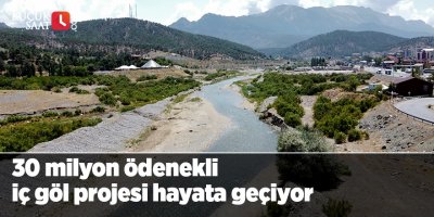 30 milyon ödenekli iç göl projesi hayata geçiyor