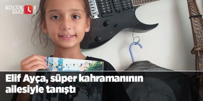 Elif Ayça, süper kahramanının ailesiyle tanıştı