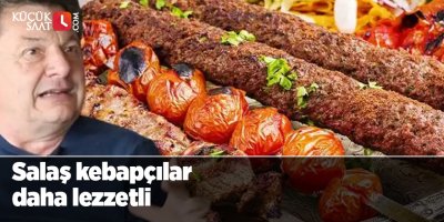 Salaş kebapçılar daha lezzetli