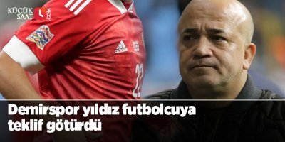 Demirspor yıldız futbolcuya teklif götürdü