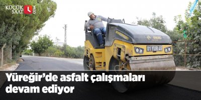 Yüreğir’de asfalt çalışmaları devam ediyor