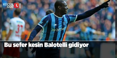 Bu sefer kesin,Balotelli gidiyor
