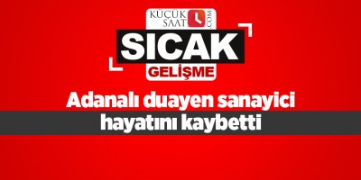 Adanalı duayen sanayici hayatını kaybetti