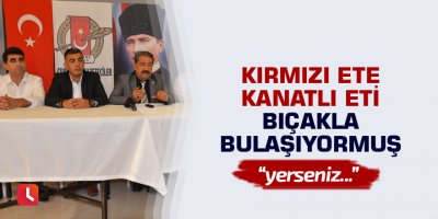 Kırmızı ete kanatlı eti bıçakla bulaşıyormuş