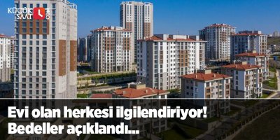 Evi olan herkesi ilgilendiriyor! Bedeller açıklandı...