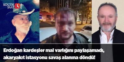 Erdoğan kardeşler mal varlığını paylaşamadı, akaryakıt istasyonu savaş alanına döndü!