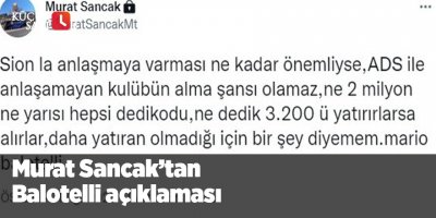 Murat Sancak’tan Balotelli açıklaması