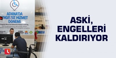 ASKİ, engelleri kaldırıyor