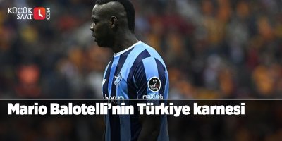 Mario Balotelli’nin Türkiye karnesi