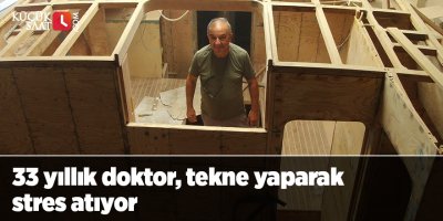 33 yıllık doktor, tekne yaparak stres atıyor