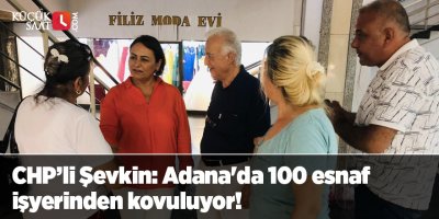 Adana'da 100 esnaf işyerinden kovuluyor!