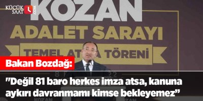 Bakan Bozdağ: "Değil 81 baro herkes imza atsa, kanuna aykırı davranmamı kimse bekleyemez”