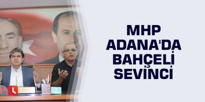 MHP Adana'da Bahçeli sevinci