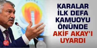 Zeydan Karalar ilk defa kamuoyu önünde Akif Akay’ı uyardı