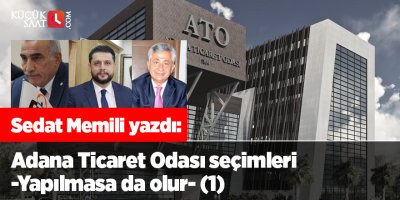 Adana Ticaret Odası seçimleri -Yapılmasa da olur- (1)