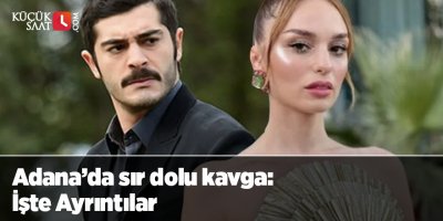 Adana’da sır dolu kavga: İşte Ayrıntılar