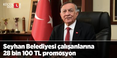 Seyhan Belediyesi çalışanlarına 28 bin 100 TL promosyon