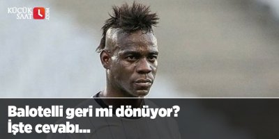 Balotelli geri mi dönüyor? İşte cevabı...