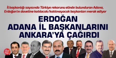 Erdoğan, Adana il başkanlarını Ankara'ya çağırdı