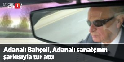 Adanalı Bahçeli, Adanalı sanatçının şarkısıyla tur attı