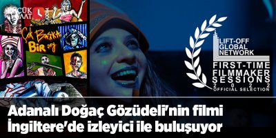 Adanalı Doğaç Gözüdeli'nin filmi İngiltere'de izleyici ile buluşuyor