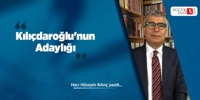 Kılıçdaroğlu'nun Adaylığı