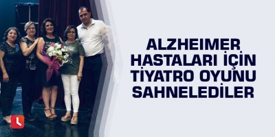 Alzheimer hastaları için tiyatro oyunu sahnelediler