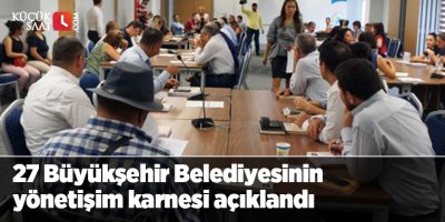 27 Büyükşehir Belediyesinin yönetişim karnesi açıklandı