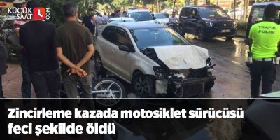 Zincirleme kazada motosiklet sürücüsü feci şekilde öldü
