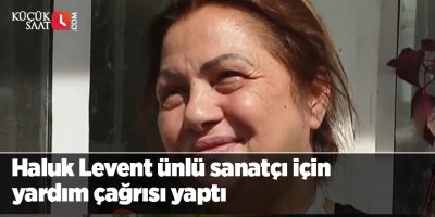 Haluk Levent ünlü sanatçı için yardım çağrısı yaptı