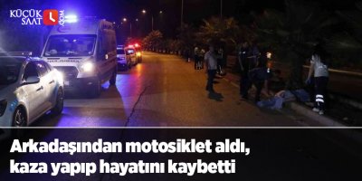 Markete gitmek için arkadaşından motosiklet aldı, kaza yapıp hayatını kaybetti