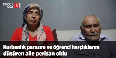 Kurbanlık parasını ve öğrenci harçlıklarını düşüren aile perişan oldu