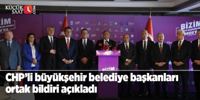 CHP’li büyükşehir belediye başkanları ortak bildiri açıkladı