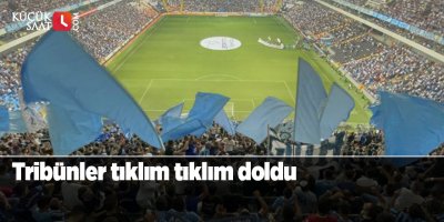Tribünler tıklım tıklım doldu
