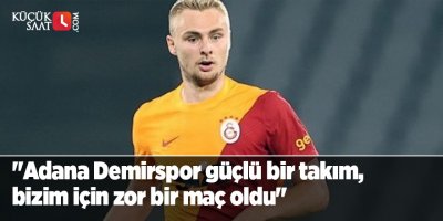 "Adana Demirspor güçlü bir takım, bizim için zor bir maç oldu"