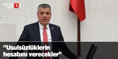 "Usulsüzlüklerin hesabını verecekler"