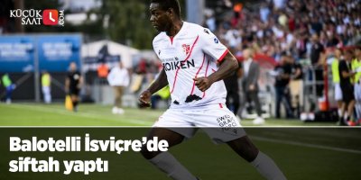 Balotelli İsviçre’de siftah yaptı