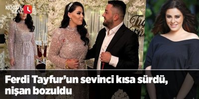 Ferdi Tayfur’un sevinci kısa sürdü, nişan bozuldu
