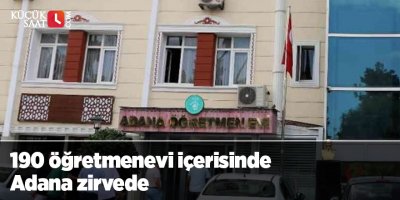 190 öğretmenevi içerisinde Adana zirvede