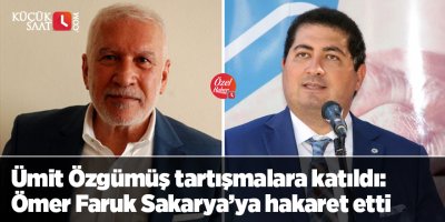 Ümit Özgümüş tartışmalara katıldı: Ömer Faruk Sakarya’ya hakaret etti