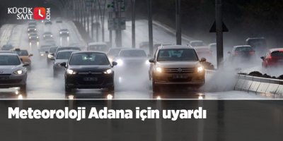 Meteoroloji Adana için uyardı