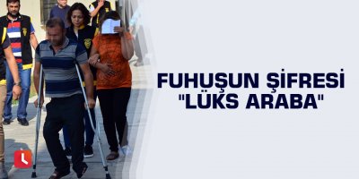Fuhşun şifresi "lüks araba"